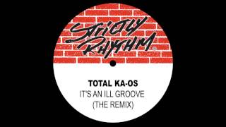 Total Ka-os - It's An ILL Groove (The Underground Mix)