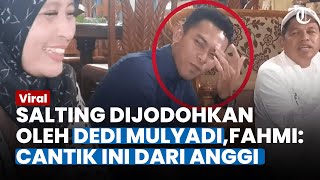 DIKHIANATI ANGGI, Fahmi si Pengantin Baru Bogor Salting Dijodohkan Dedi Mulyadi: CANTIKAN INI