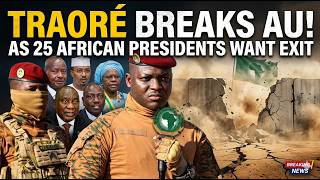 Ibrahim Traore Finally Breaks African Union As This 24 Presidents Wants To Exit AU.