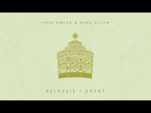 Fikir Amlak & King Alpha - Selassie I Great (Full Album)