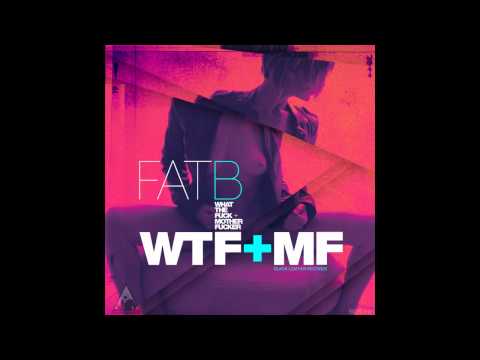 FATB - WTF+MF (S.S. Fabrique eurotrash remix)