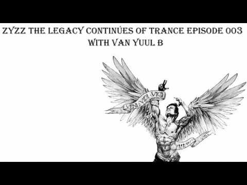 Zyzz The Legacy Continúes Of Trance Episode 003 with Van Yuul B