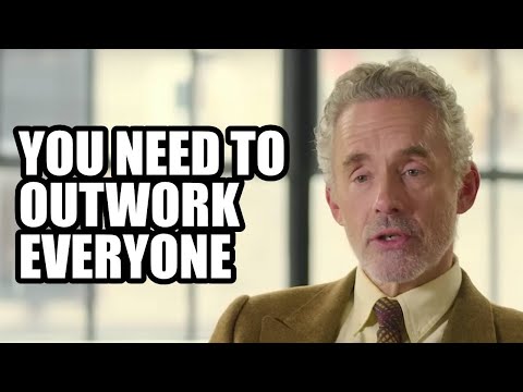 YOU NEED TO OUTWORK EVERYONE - Jordan Peterson (Best Motivational Speech)