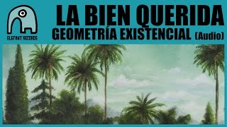 LA BIEN QUERIDA - Geometría Existencial [Audio]