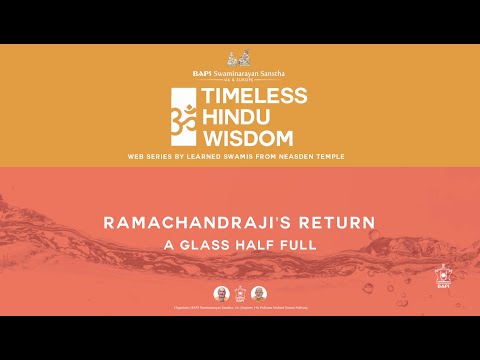 Ramachandraji's Return: A Glass Half Full (Part 2) – Timeless Hindu Wisdom Series: Session 7