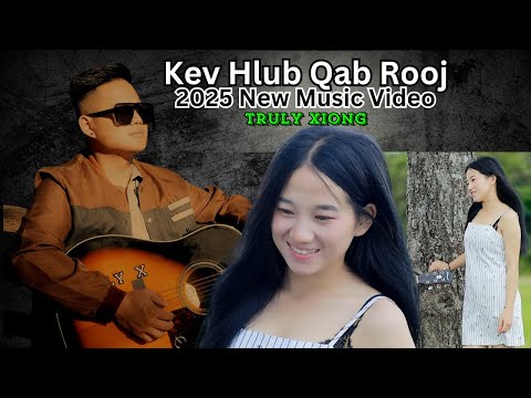 Kev Hlub Qab Rooj - Truly Xiong [ Official MV 2025 ]