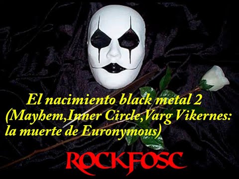 El nacimiento black metal 2 (Mayhem,Inner Circle,Varg Vikernes: la muerte de Euronymous)