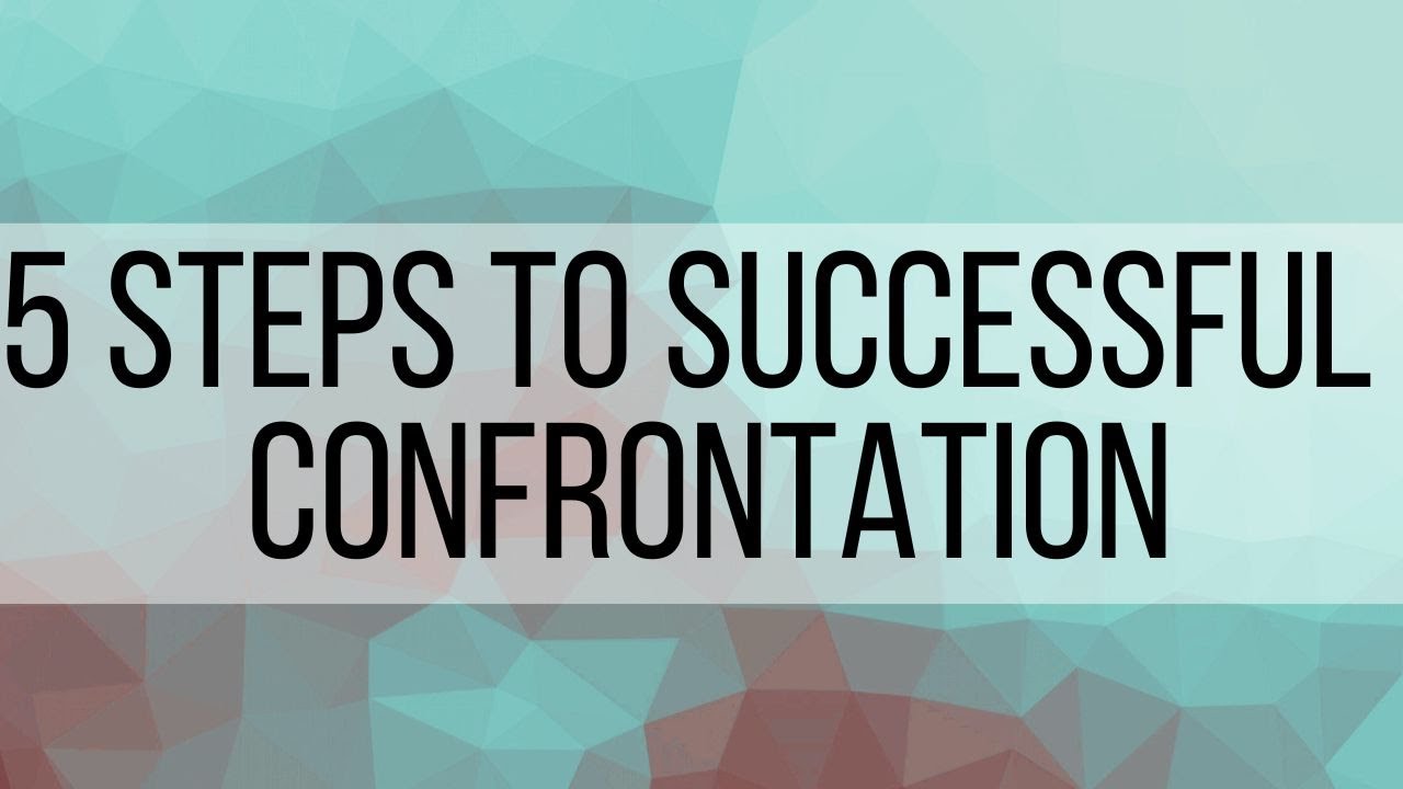 5 Steps to a Successful Confrontation