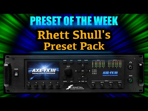 AXE-FX III Preset Of The Week - Rhett Shull's Preset Pack!