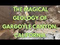 Gargoyle Canyon, CA: A Geologic Gem and Wonderland