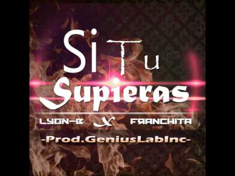 Lyon Best Ft Franchita - Si Tu Supieras (Prod GeniusLabInc) (Audio)