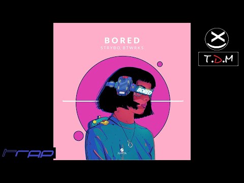 Strybo & BTWRKS - BORED