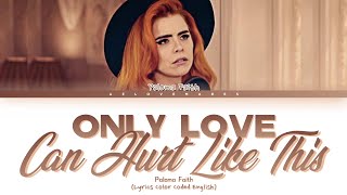 Paloma Faith - 'Only Love Can Hurt Like This' - Lyrics [Color Coded English]