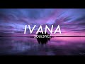 SOULSTICE - IVANA / PESO PRODUCTIONS (Lyrics)