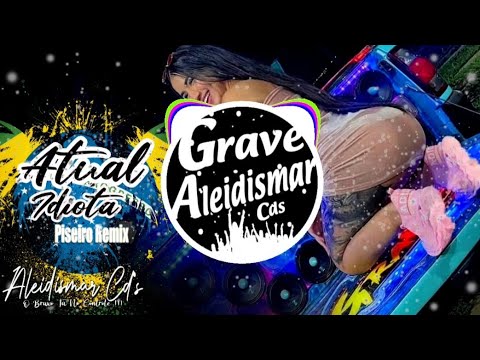 Atual Idiota - Melody & Paula Guilherme [ VERSÃO PISEIRO 2023  ] TIKTOK | GRAVE (( ALEIDISMAR CDS ))