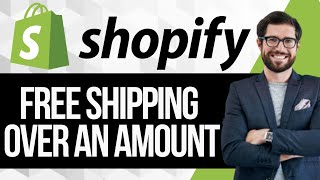 How to Add Free Shipping for Orders Over an Amount in Shopify
