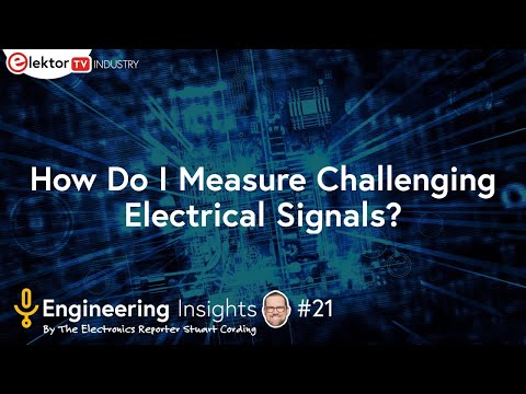 Elektor Engineering Insights #21 - How to measure challenging electronic signals