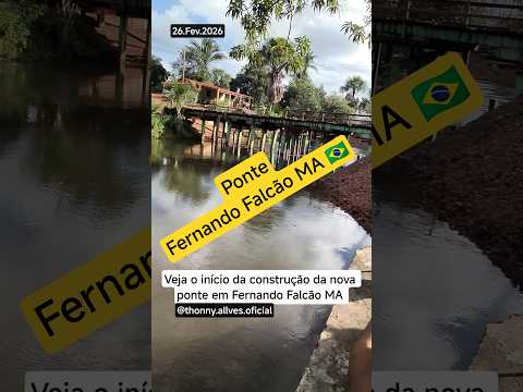 Construção da nova ponte em FERNANDO FALCÃO -MA 🇧🇷❤️ #thonnyallvesoficial
