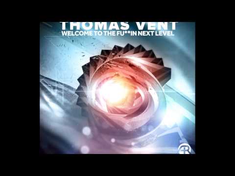 Thomas Vent - Welcome To The Fu**in Next Level
