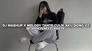 Download lagu DJ MASHUP X MELODY TANTE CULIK AKU DONG V2 BY SODIK FVNKY FT NESS FX VIRAL TIKTOK MENGKANEE!! mp3