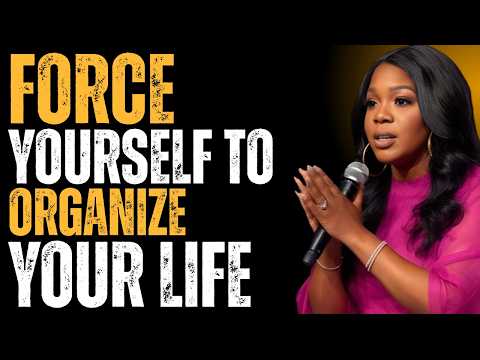 Force Yourself To Organize Your Life | Sarah Jakes Roberts