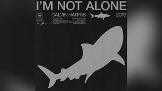 Calvin Harris - I&#39;m Not Alone (2019 Extended Mix)
