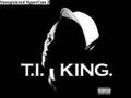 T.I. The King-you know who