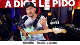JUANES - A Dios Le Pido -  análisis / tutorial del arreglo de guitarra