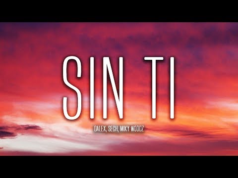 Dalex - Sin Ti (Lyrics / Letra) ft. Sech, Miky Woodz