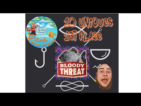 Bloody threat, 10 Uniques, fishing planet Mobile 1st place
