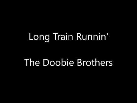 The Doobie Brothers - Long Train Runnin' Lyrics
