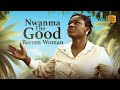 Nwanma The Good Barren Woman | This Movie Is BASED ON A REAL LIFE STORY | African Movies
