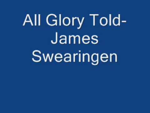 All Glory Told- James Swearingen