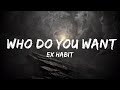 Ex Habit - Who Do You Want (Lyrics)  | 30mins Chill Music