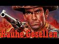 INTENSIVER WESTERN Rauhe Gesellen KONTROLLE Wird Zur Gefahr Film Westernfilme Auf Deutsch
