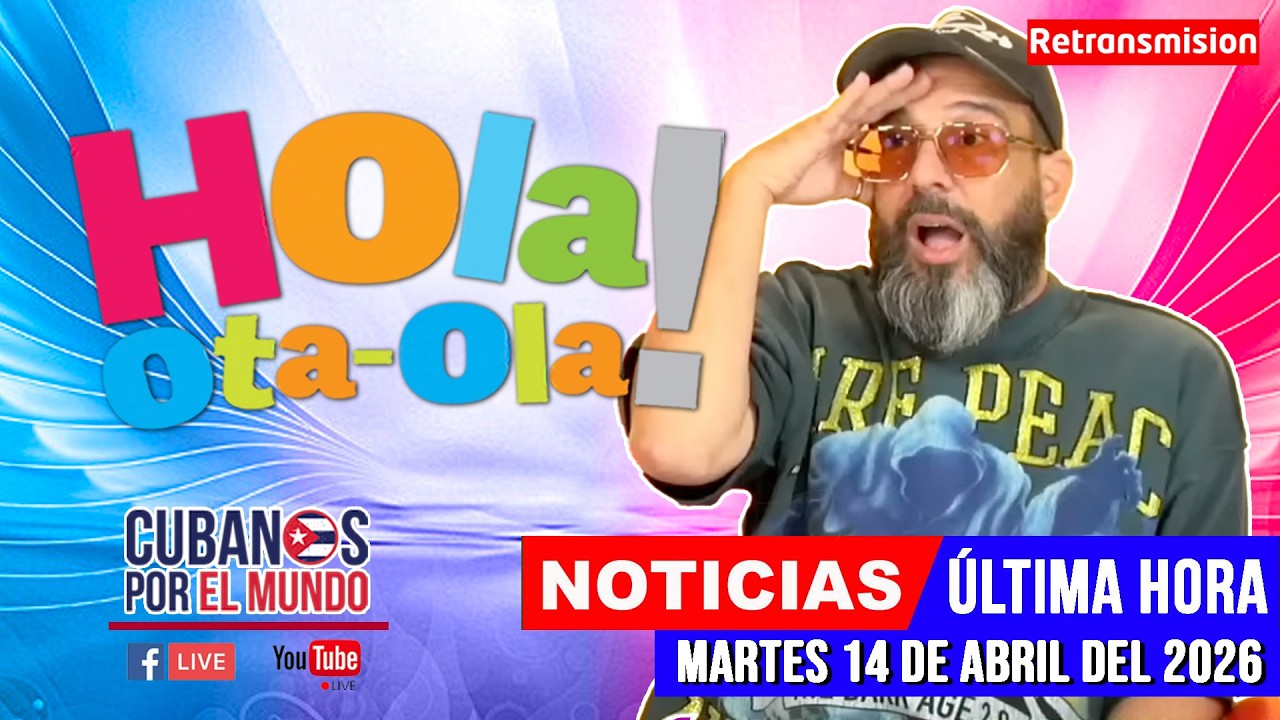Alex Otaola en vivo, noticias de Cuba - Hola! Ota-Ola (martes 14 de abril del 2026) [TRANSMISIÓN]