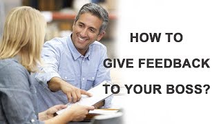 How To Give Feedback To Your Boss?