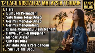 Download lagu 12 Lagu Malaysia Nostalgia Terbaik 🎵 Tiara, Buih Jadi Permadani, Suci Dalam Debu | Tanpa Iklan mp3