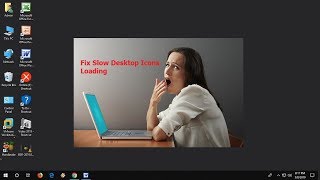 Fix Desktop Icons Loading Slow Issue In Windows 10/8/7