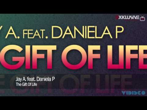 Jay A. feat. Daniela P - The Gift Of Life