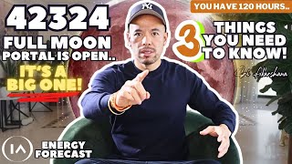 WARNING! Most Intense 42324 Full Moon Portal is Now Open... 3 Things To Pay Close Attention To