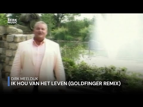 Dirk Meeldijk - Ik Hou Van Het Leven (Goldfinger Remix)