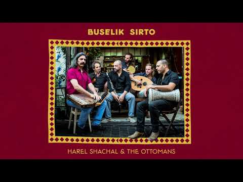 Buselik Sirto - Harel Shachal & The Ottomans