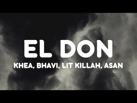 KHEA Bhavi, LIT killah, Asan - EL DON (Letra/Lyrics)