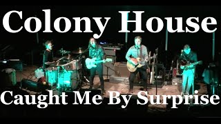 Colony House - Caught Me By Surprise (Live)