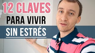 Video: 12 Claves Para Vivir Sin Estrés