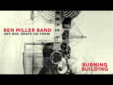 Ben Miller Band - Burning Building [Audio Stream]