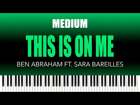 Ben Abraham ft. Sara Bareilles – This Is On Me | MEDIUM Piano Cover