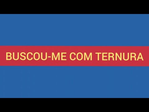 97- BUSCOU-ME COM TERNURA (áudio e letra)