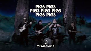 Pigs Pigs Pigs Pigs Pigs Pigs Pigs – “Mr Medicine”